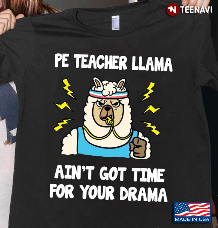 PE Teacher LLama Ain't Got Time For Your Drama