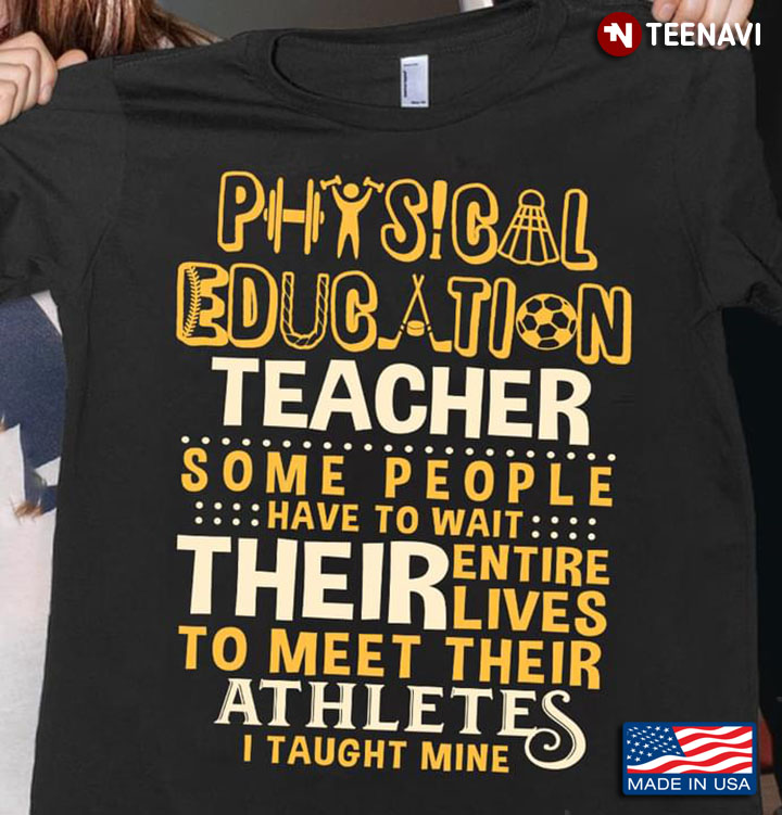 Physical Education Teacher Some People Have To Wait Their Entire  Lives To Meet Their Athletes