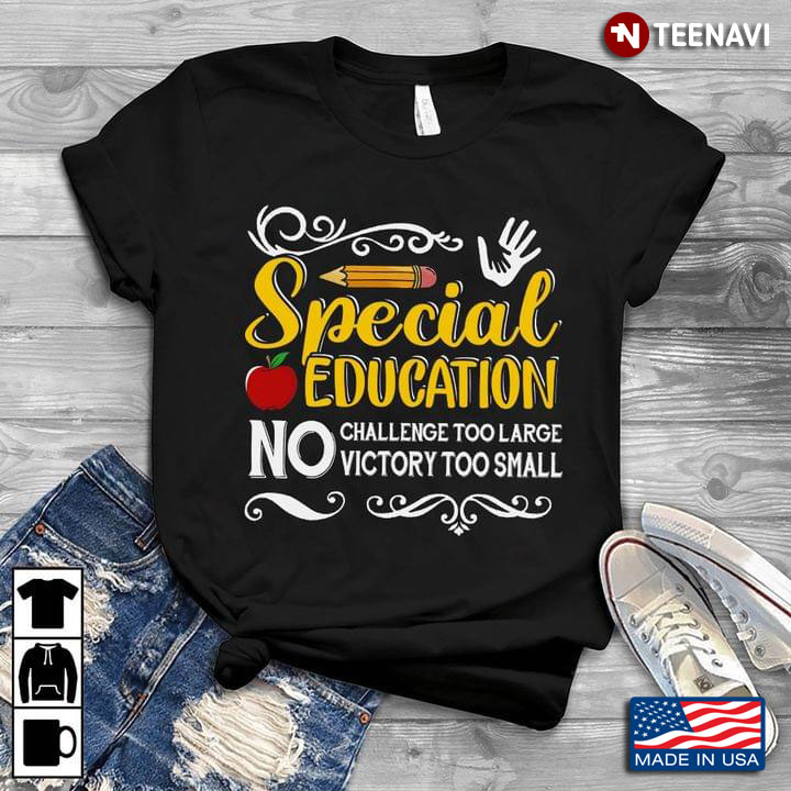 Special Eduaction No Challenge Too Large No Victory Too Small Teacher