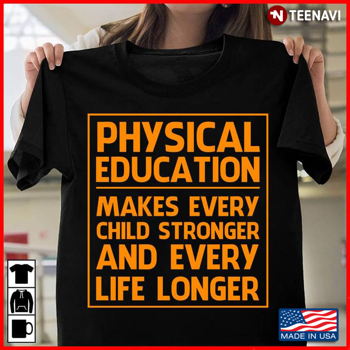 Physical Education Make Every Child Stronger And Every Life Longer