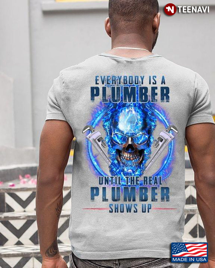 Everybody Is A Plumber Until The Real Plumber Shows Up Skull