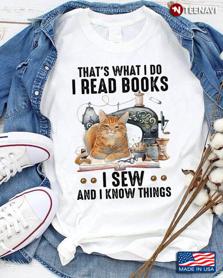 That’s What I Do I Read Books I Sew And I Know Things Cat