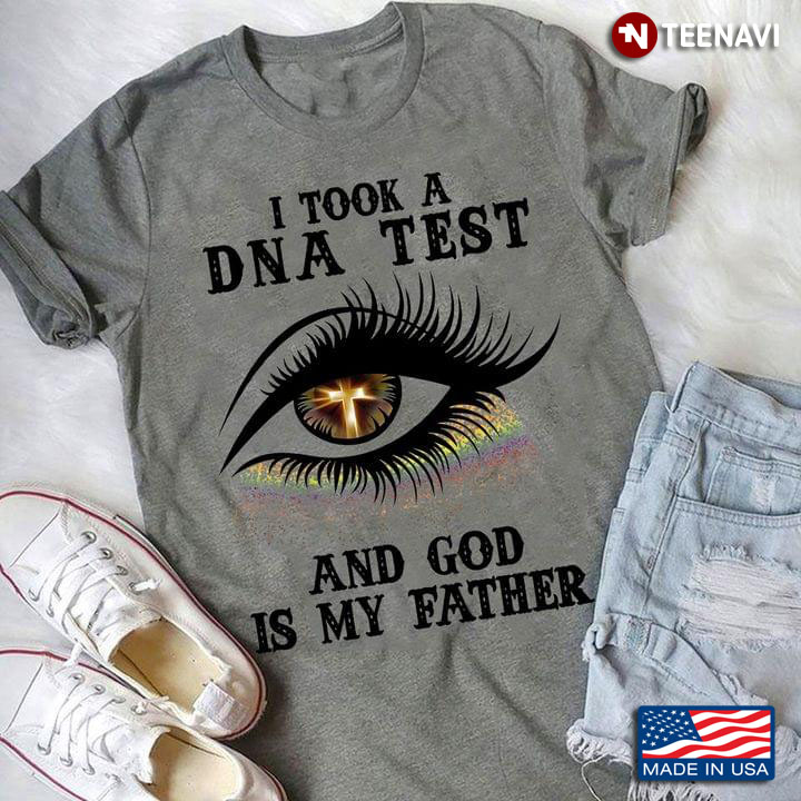 Eye I Took A DNA Test And God Is My Father