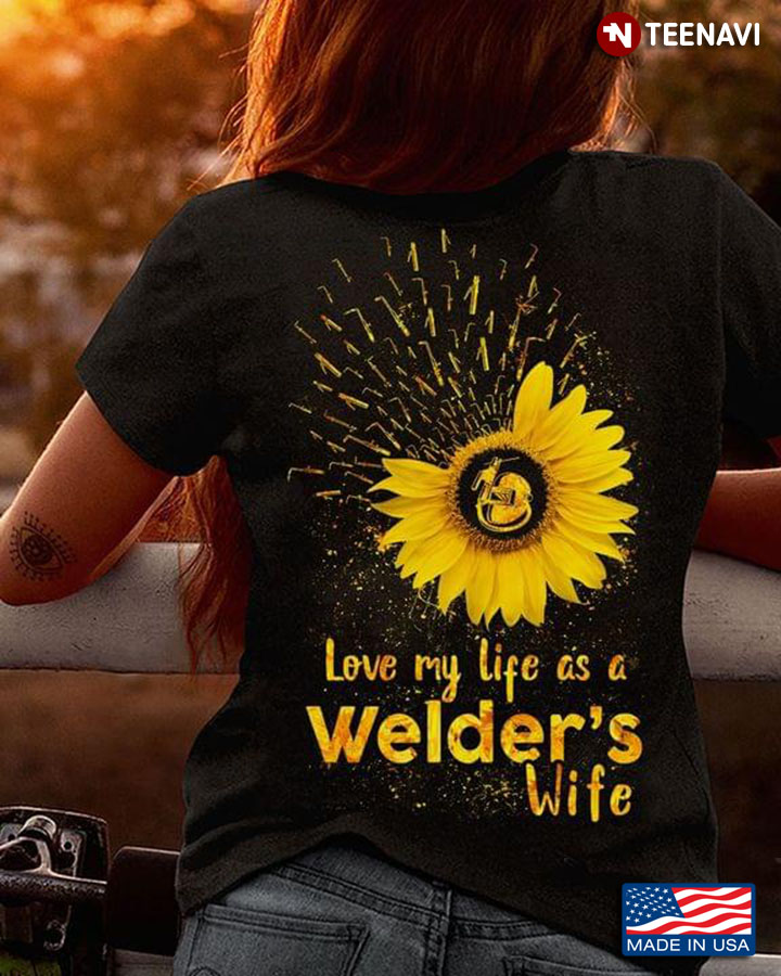 Sunflower Love My Life As Welder's Wife