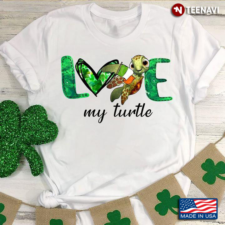 Love My Turtle St  Patricks Day