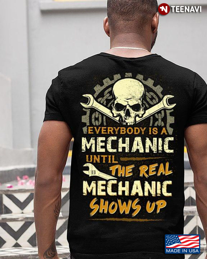 Everybody Is A Mechanic  Until The Real Mechanic Shows Up Skull