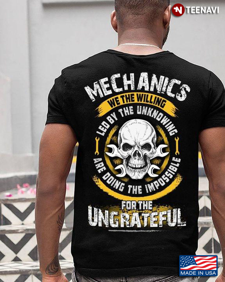 Mechanics We The Willing Led By The Unknowing Are Doing The Impossible For The Ungrateful Skull