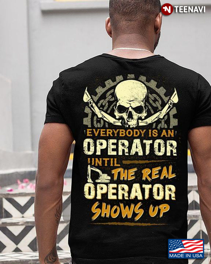 Everybody Is A Operator  Until The Real Operator  Shows Up Skull