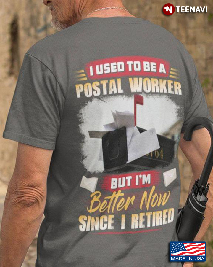 I Used To Be A Postal Worker  But I’m Better Now Since I Retired