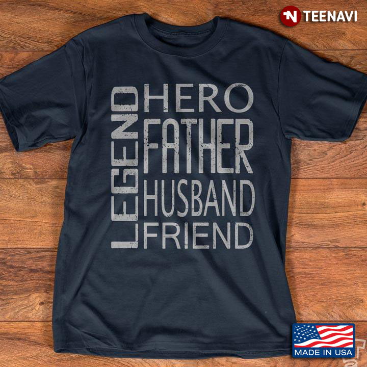 Legend Hero Father Husband Friend