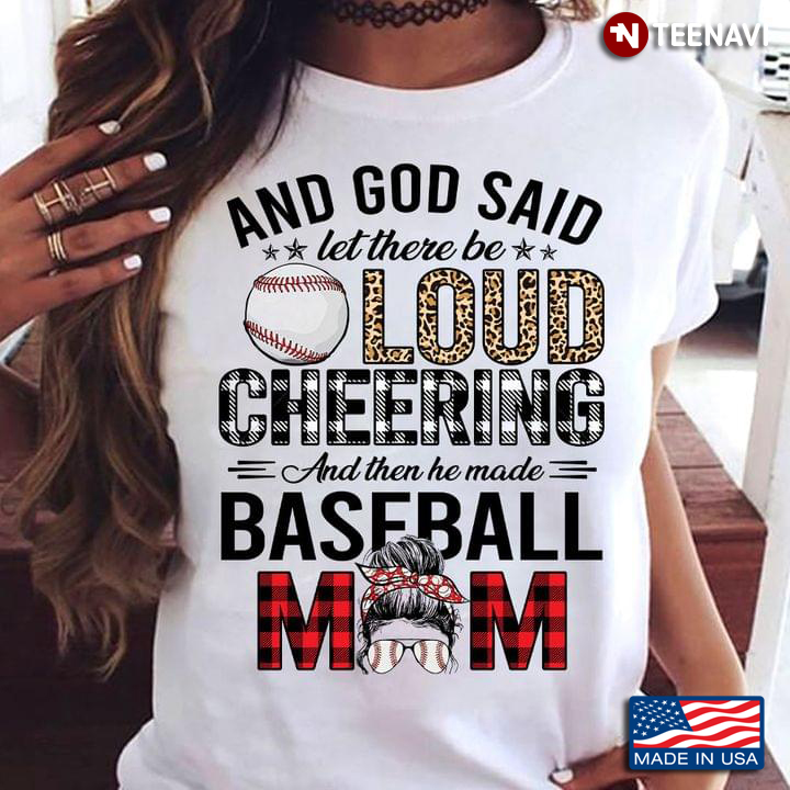 And God Said Let There Be Loud Cheering And Then He Made Baseball Mom