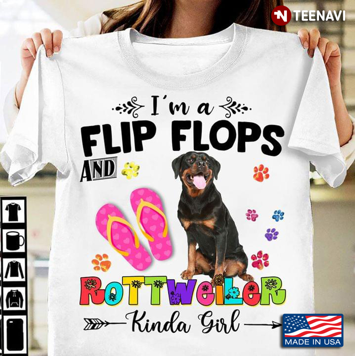 I’m A Flip Flops And Rottweiler Kinda Girl