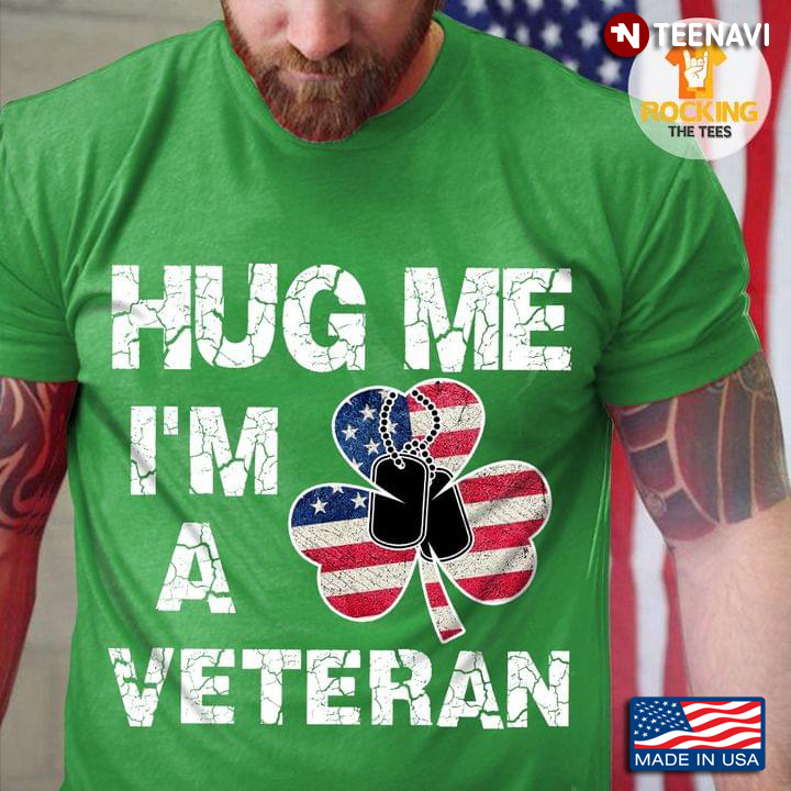 Hug Me I'm A Veteran  American Flag