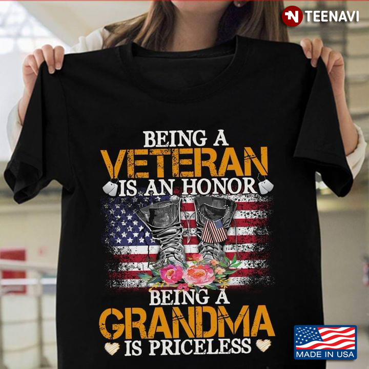 Being A Veteran Is An Honor Being A Grandma Is Priceless