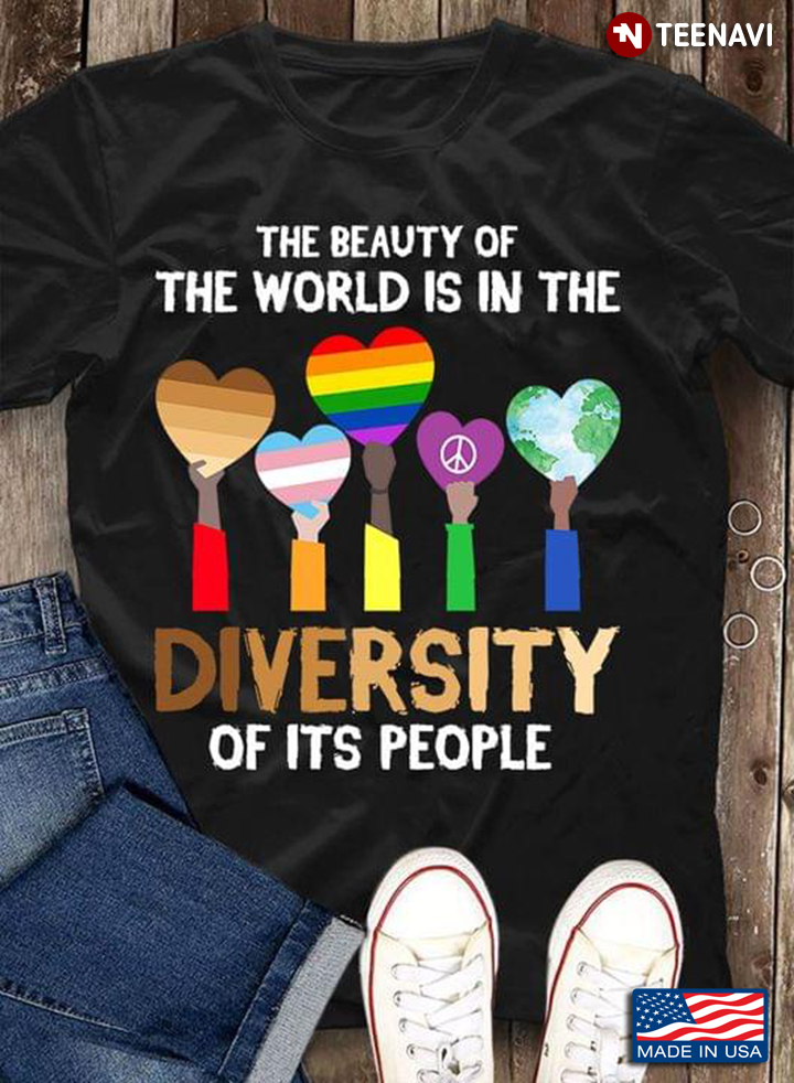 The Beauty Of The World Is In The Diversity Of Its People LGBT