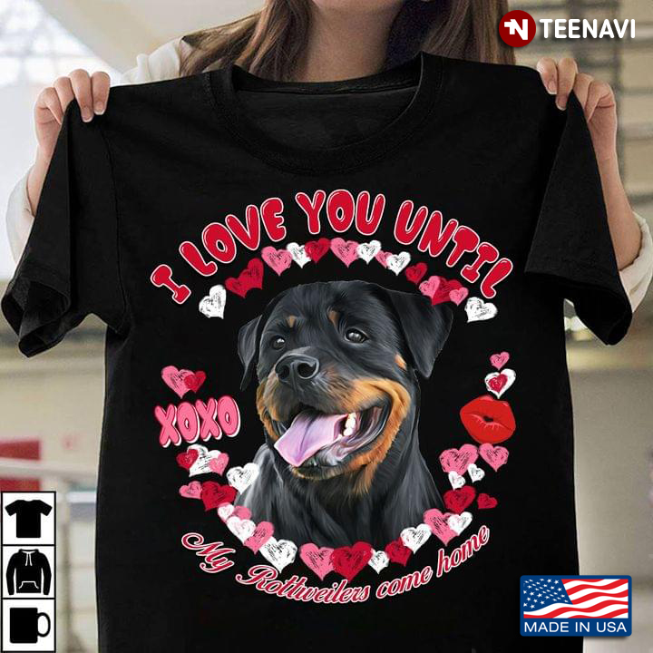 I Love You Until  My Rottweilers Come Home  Heart