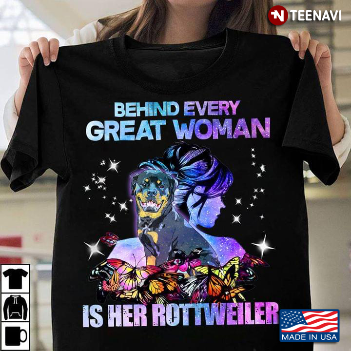 Behind Every Great Woman Is Her Rottweiler Butterflies