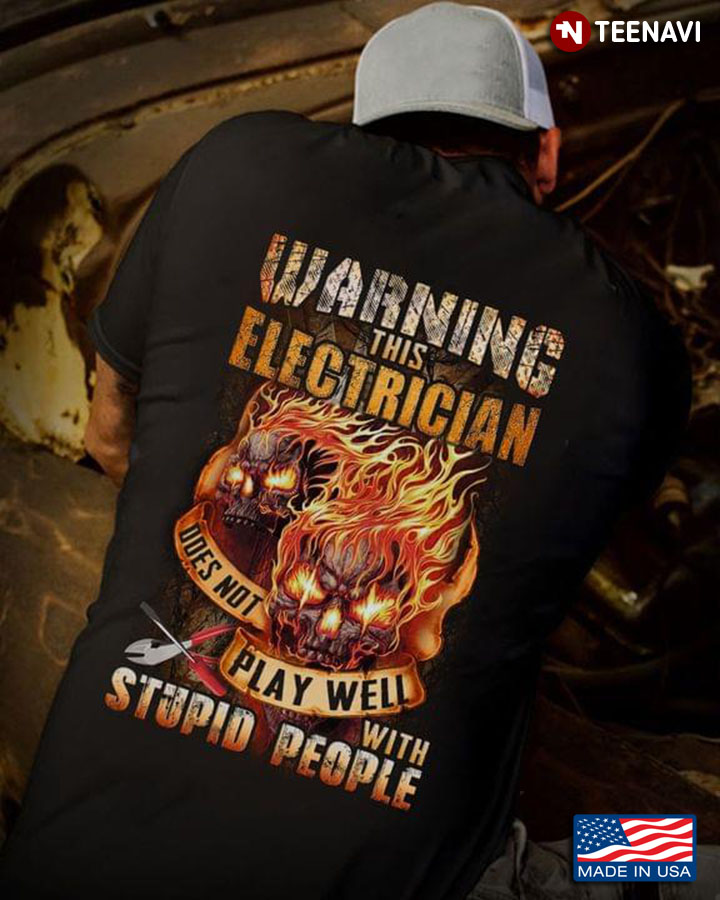 Skull Warning This Electrician Does Not Play Well With Stupid People