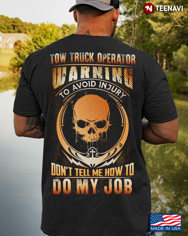 Skull Tow Truck Operator Warning To Avoid  Injury Don't Tell Me How To Do My Job