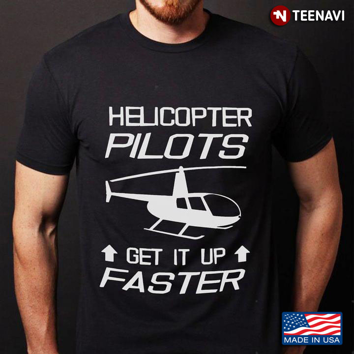 Helicopter Pilots Get It Up Faster
