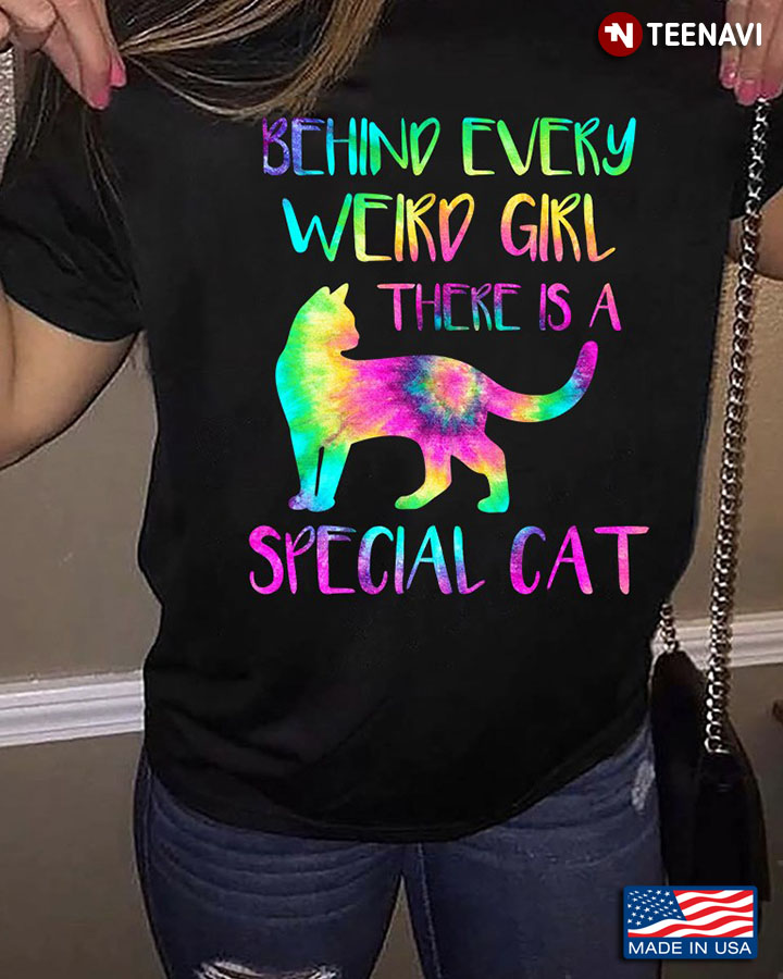 Behind Every Weird Girl There Is A Special Cat