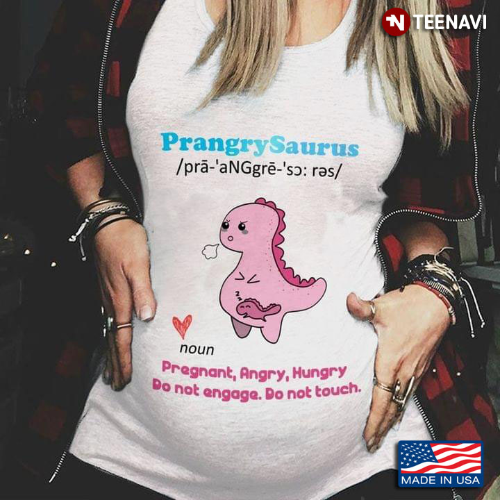 PrangrySaurus Pregnant Angry Hungry Do Not Engage Do Not Touch White Version