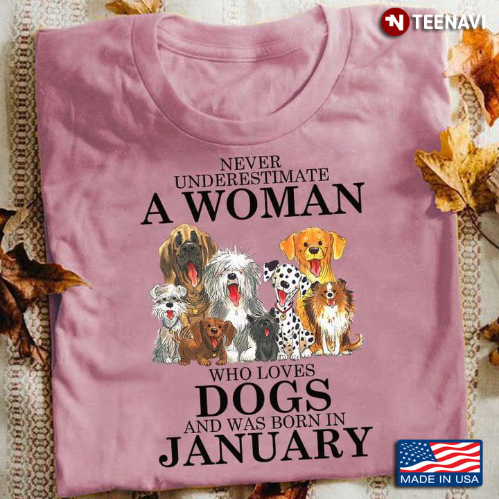 Never Underestimate A Woman Who Loves Dogs And Was Born In January Pink Version