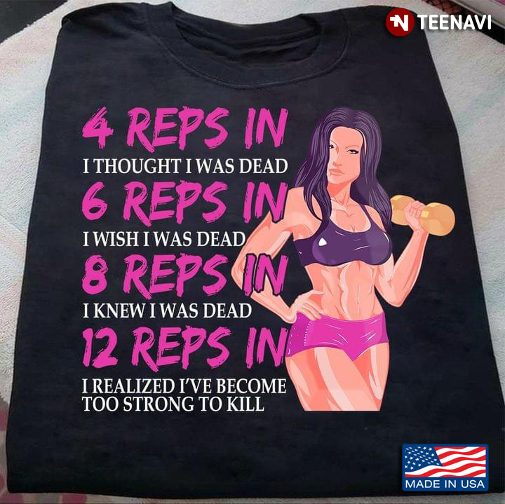 Gym Girl 4 Reps In I Thought I Was Dead 6 Reps In I Wish I Was Dead 8 Reps In I Knew I Was Dead