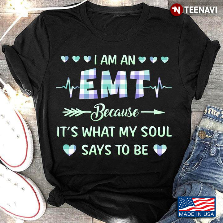 I Am An EMT Because It's What My Soul Says To Be