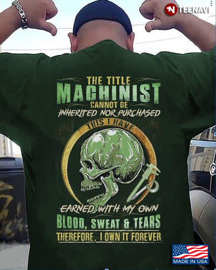Skull The Title Machinist Cannot Die Inherited Nor Purchased This I Have Earned With My Own Blood Sw