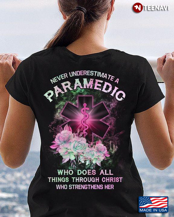 Never Underestimate A Paramedic Who Does All Things Through Christ