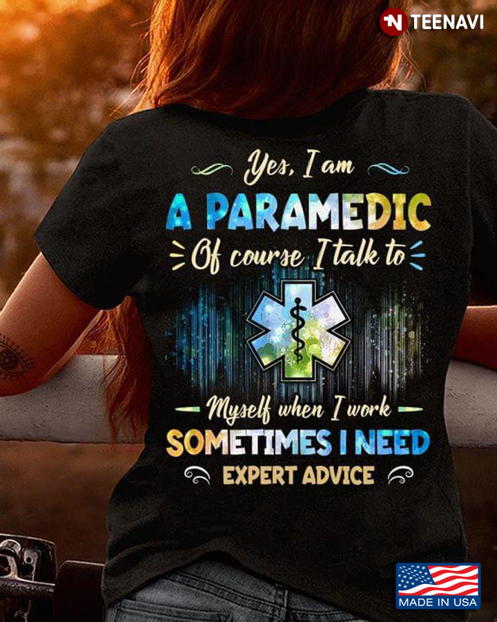 Yes I Am A Paramedic Of Course I Talk To Myself When I Work Sometimes I Need Expert Advice