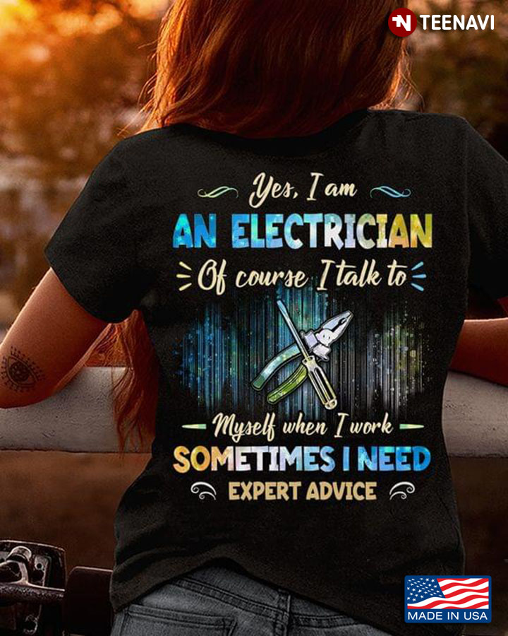 Yes I Am A Electrician Of Course I Talk To Myself When I Work Sometimes I Need Expert Advice