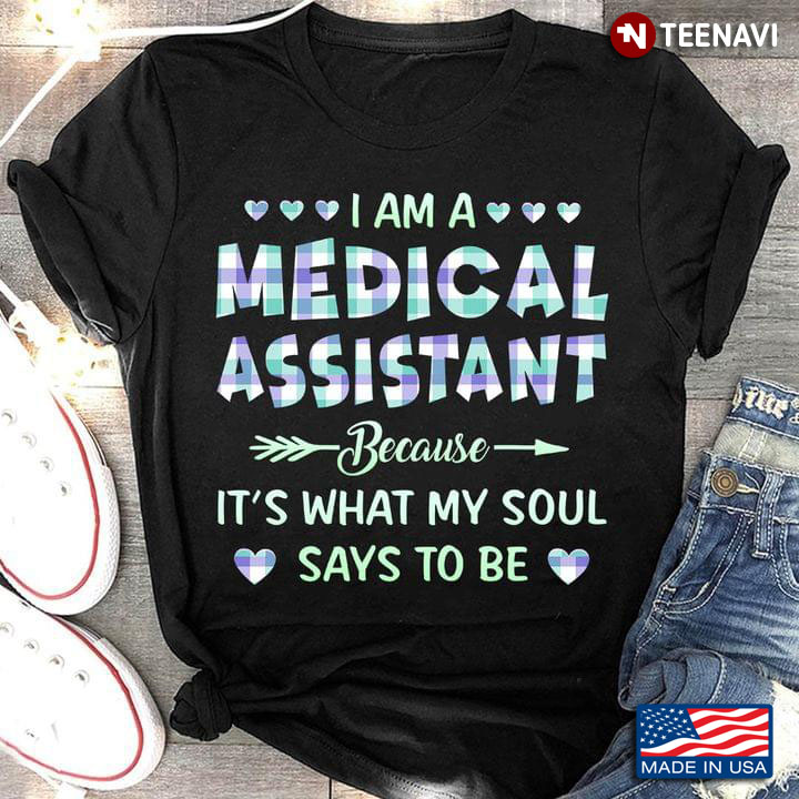 I Am A Medical Assistant Because It’s What My Soul Says To Be