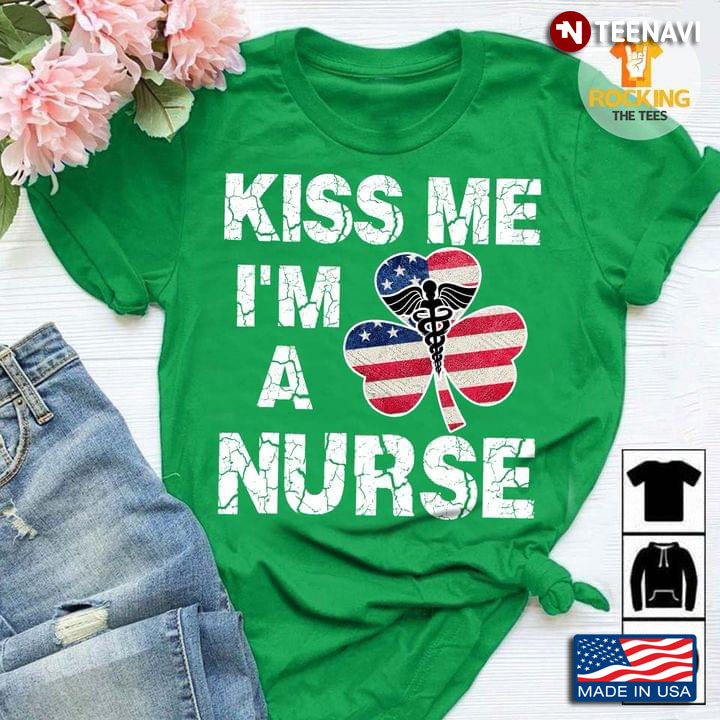 Kiss Me I'm A Nurse CNA Shamrock American Flag
