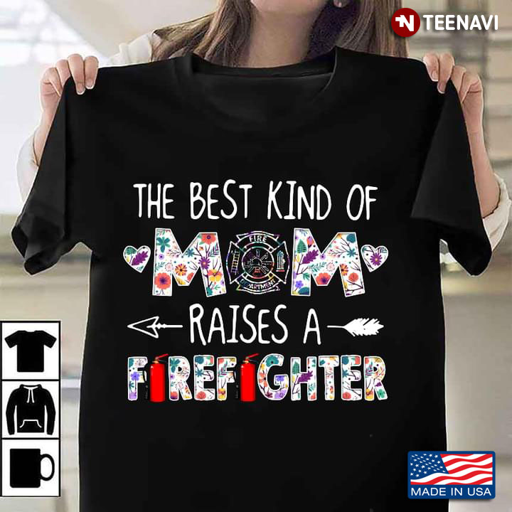 The Best Kind Of Mom Raises A Firefighter New Version