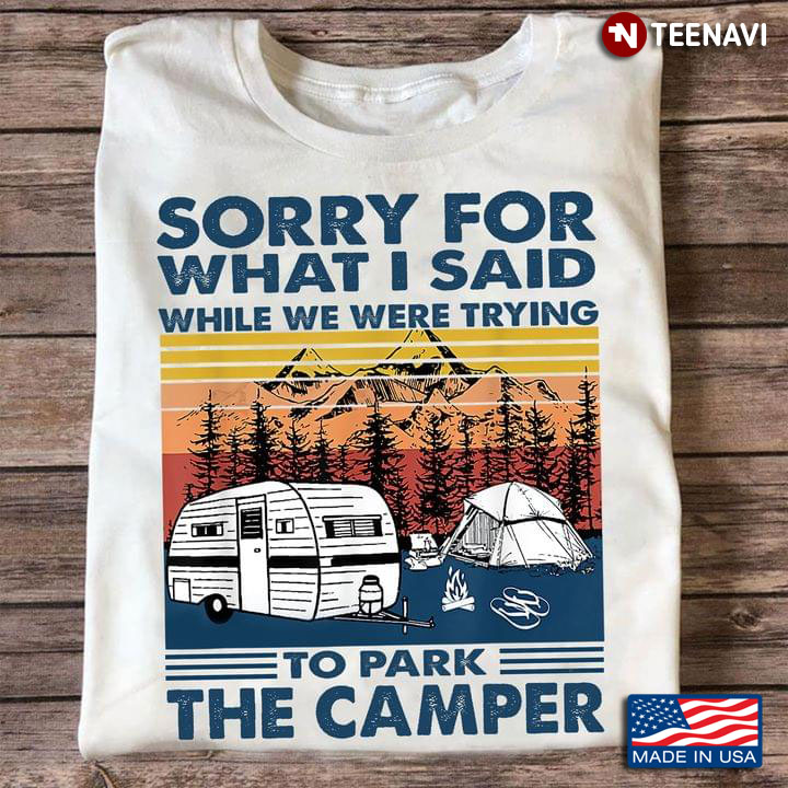 Sorry For What I Said While We Were Trying To Park The Camper New Version
