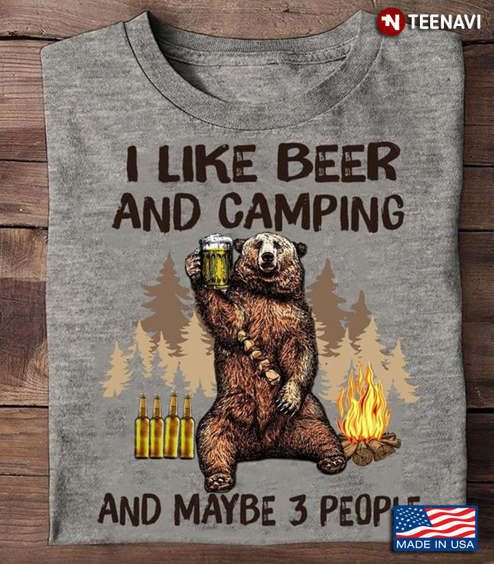 Bear I Like Beer And Camping And Maybe 3 People