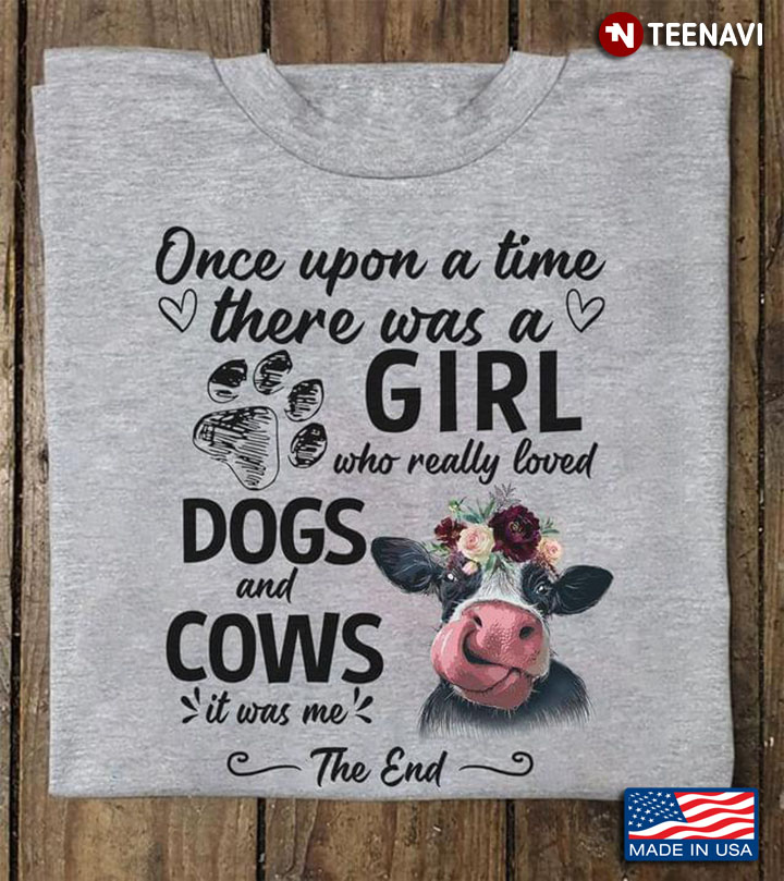 Once Upon A Time There Was A Girl Who Really Loved Dogs And Cows It Was Me The End New Version
