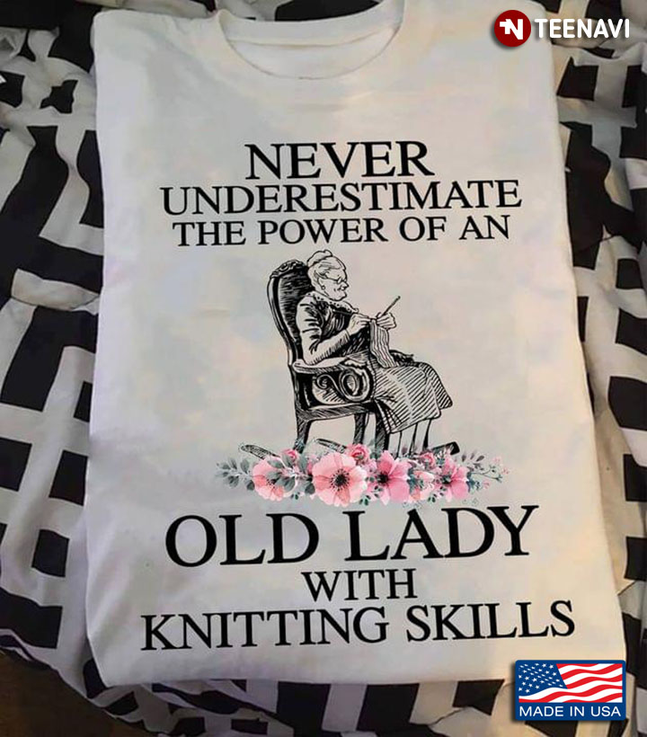 Never Underestimate The Power Of An Old Lady With Knitting Skills