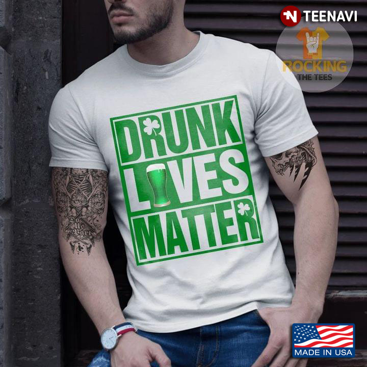 Beer St. Patrick's Day Drunk Lives Matter