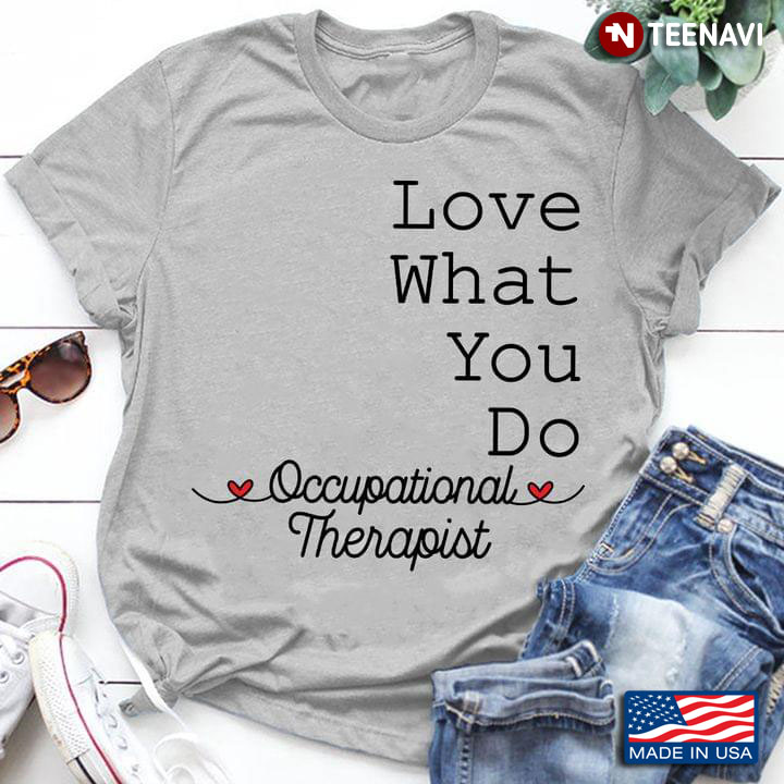 Love What You Do Occupational Therapist Grey Version