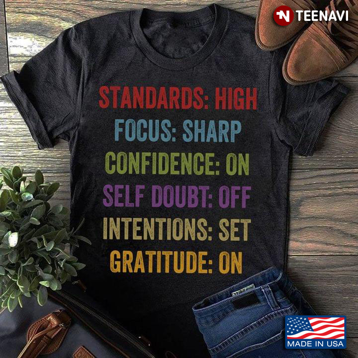 Standards High Focus Sharp Confidence On Self Doubt Off Intentions Set Gratitude On