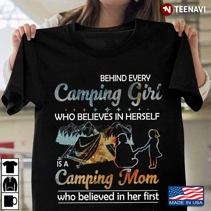 Behind Every Camping Girl Who Believes In Herself Is A Camping Mom Who Believed In Her First