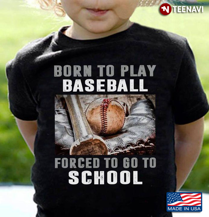 Born To Play Baseball Forced To Go To School