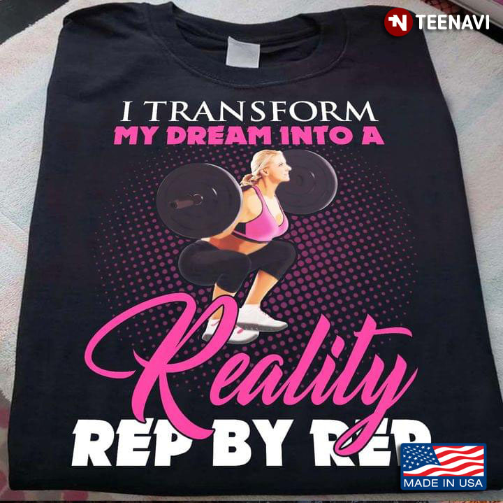 Gym Girl I Transform My Dream Into A Reality Rep By Rep