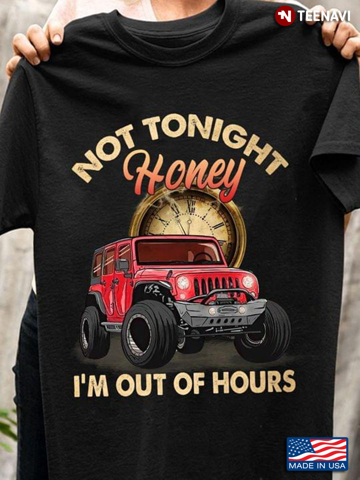 Jeep Not Tonight Honey I'm Out Of Hours