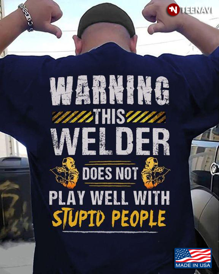 Warning This Welder Does Not Play Well With Stupid People