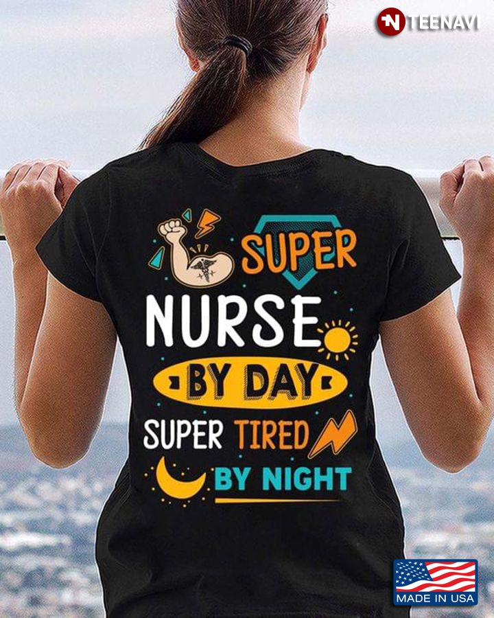 Super Nurse By Day Super Tired By Night
