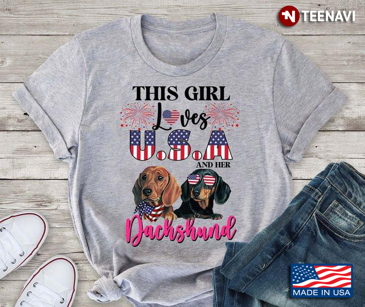 This Girl Loves U.S.A And Her Dachshund Firework The 4th Of July American Independence Day
